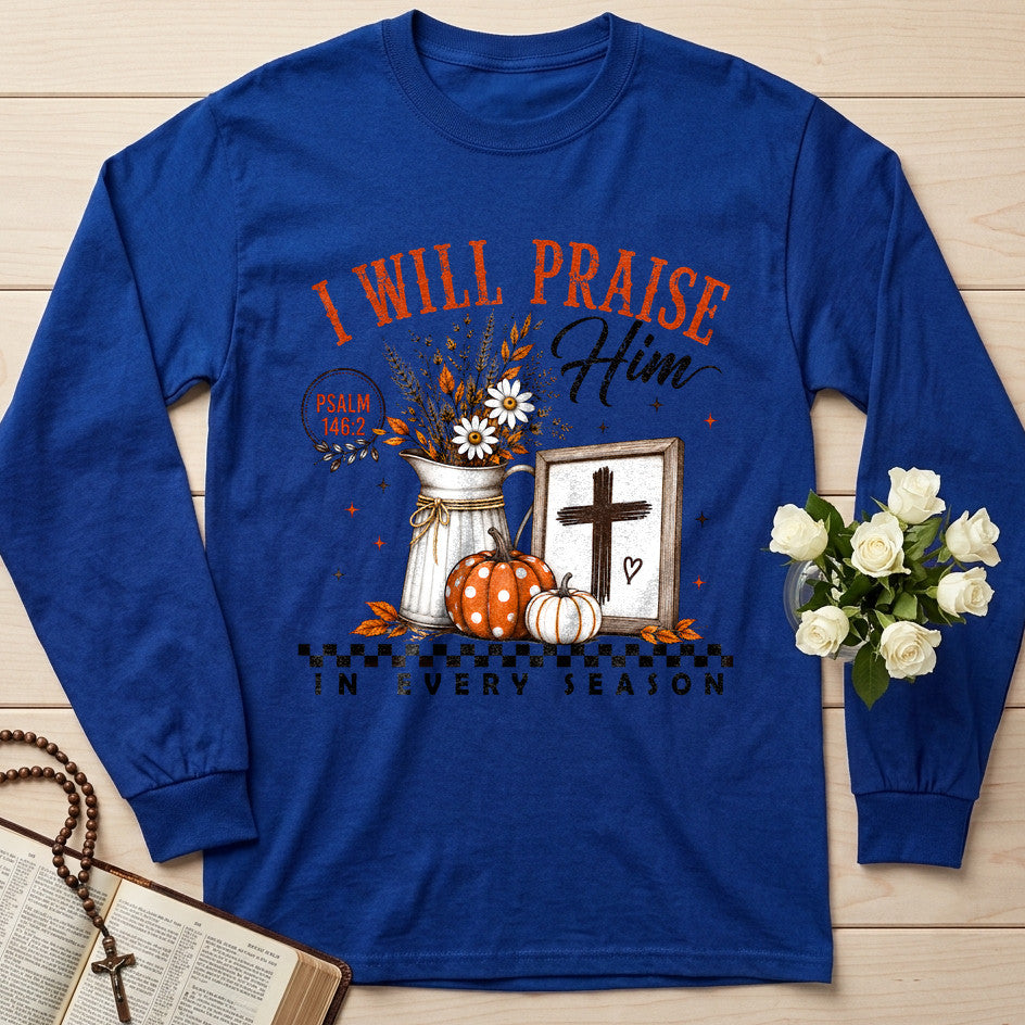 I Will Praise Him In Every Season Psalm 146.2 32