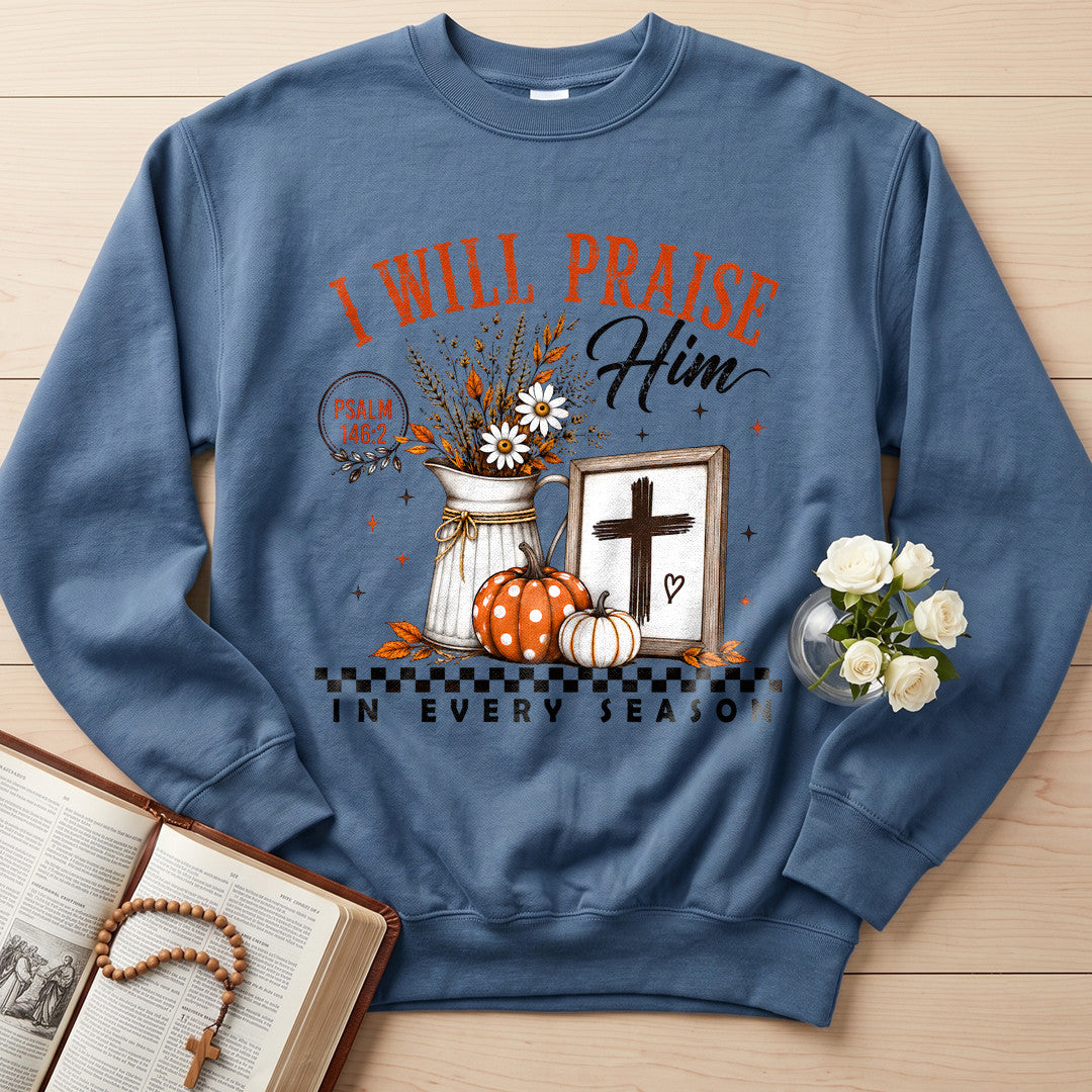 I Will Praise Him In Every Season Psalm 146.2 32