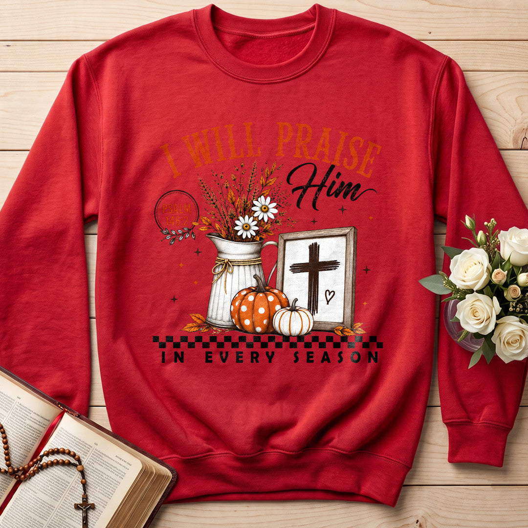 I Will Praise Him In Every Season Psalm 146.2 32