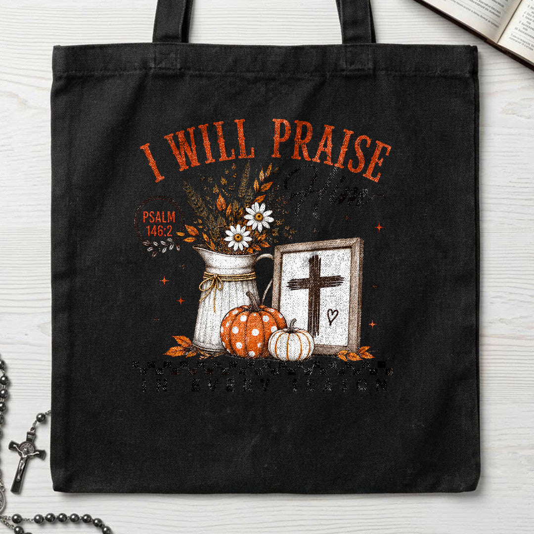 I Will Praise Him In Every Season Psalm 146.2 32