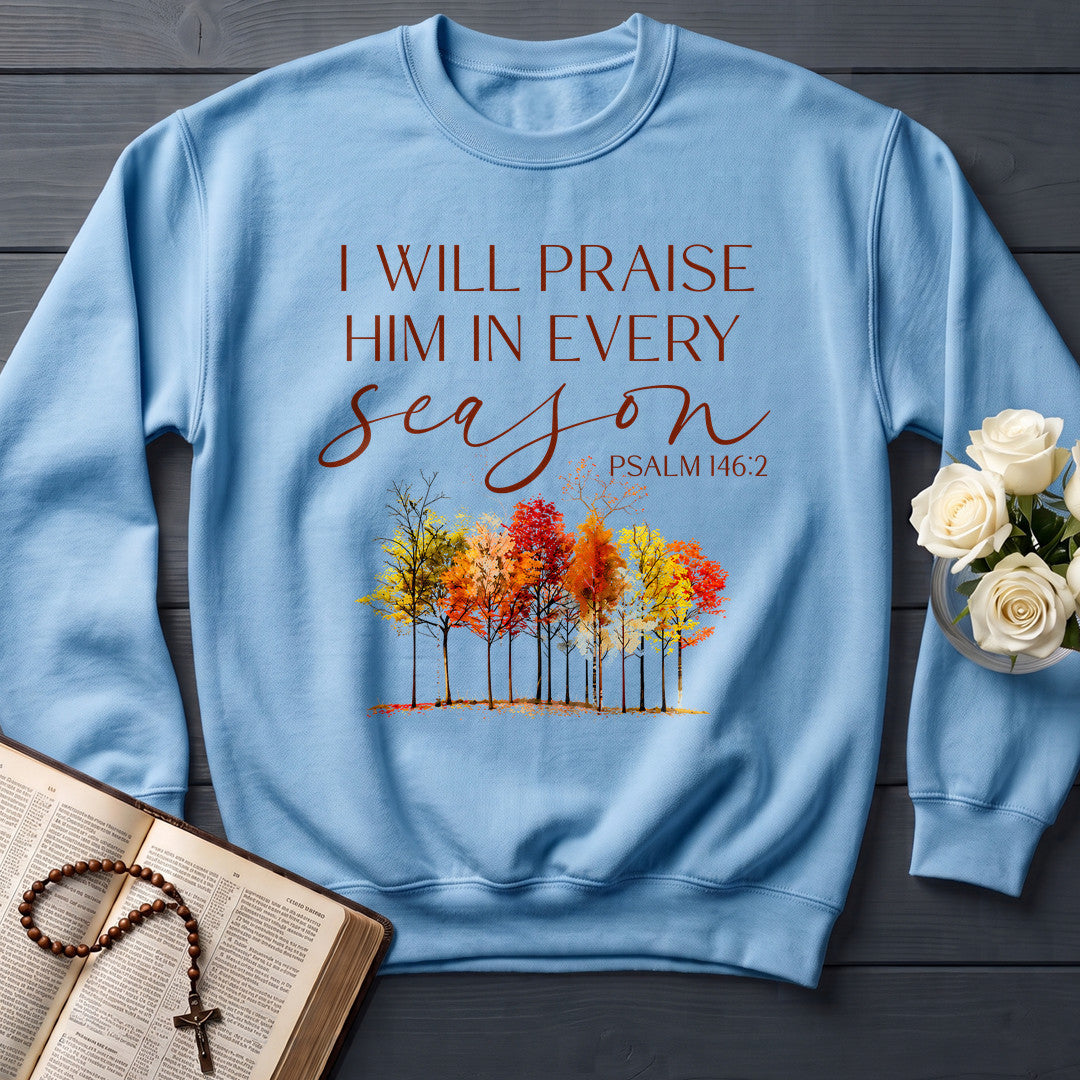 I Will Praise Him In Every Season Psalm 146.2 34