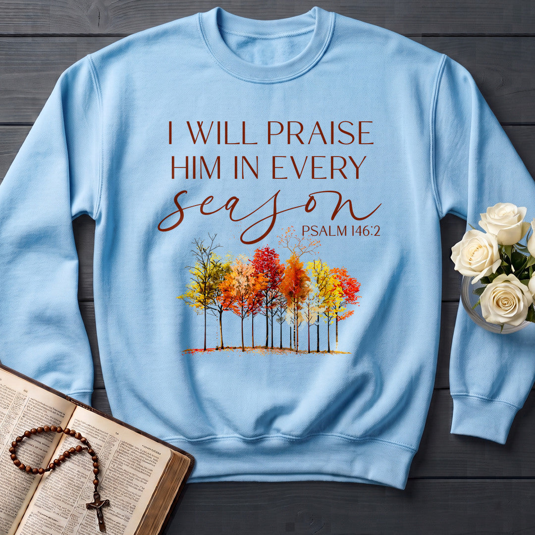 I Will Praise Him In Every Season Psalm 146.2 34
