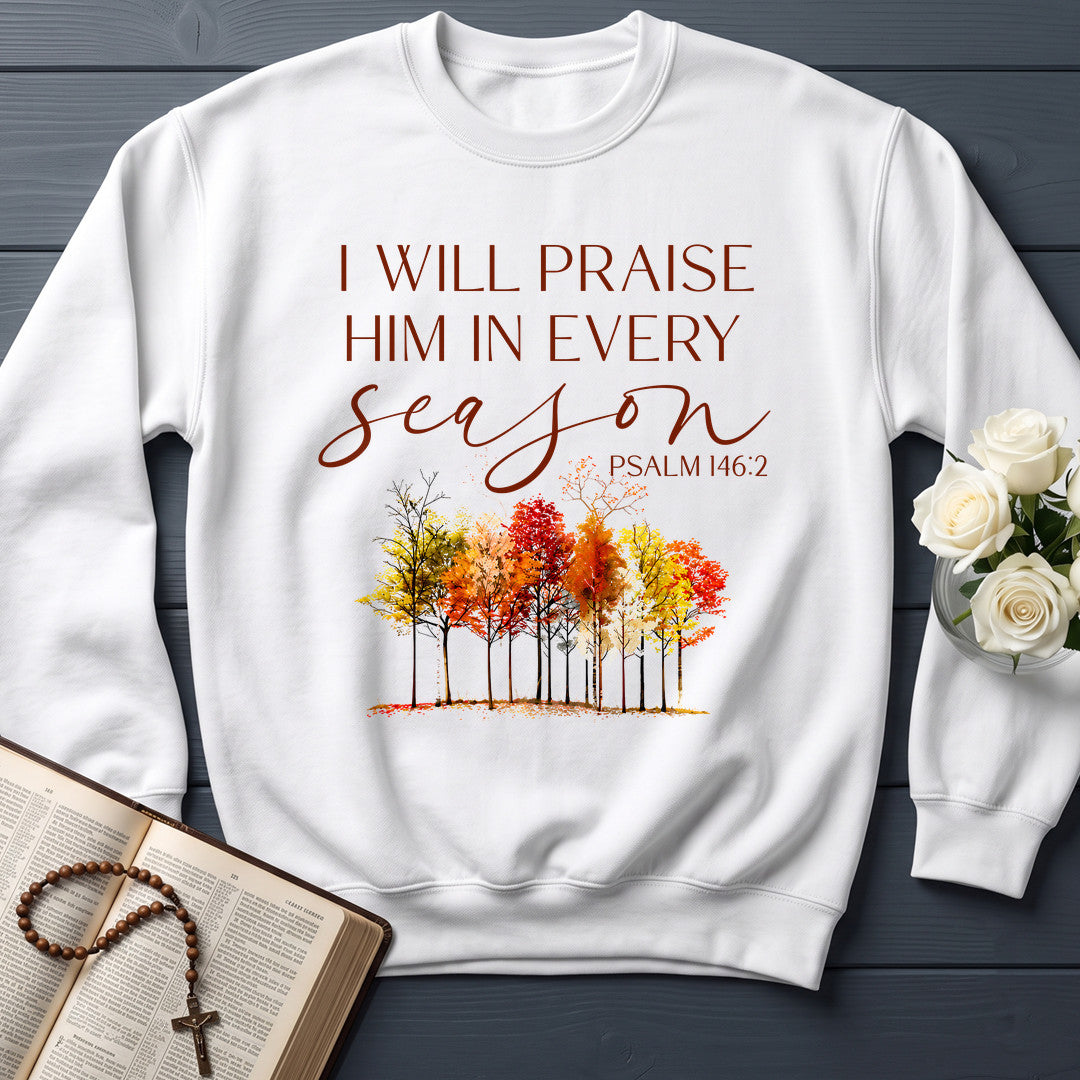 I Will Praise Him In Every Season Psalm 146.2 34