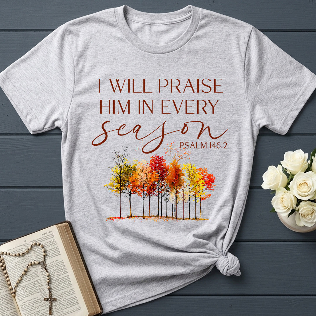 I Will Praise Him In Every Season Psalm 146.2 34