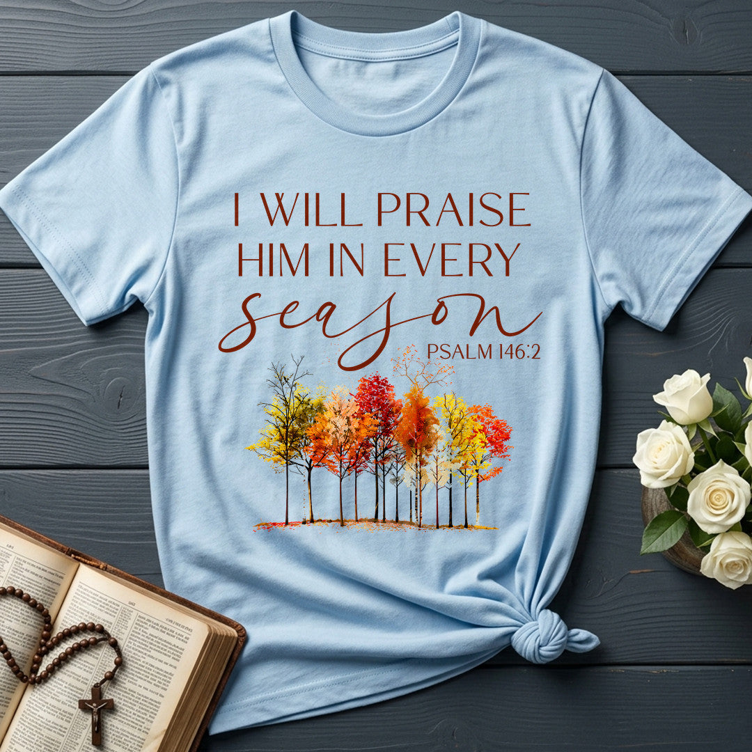 I Will Praise Him In Every Season Psalm 146.2 34