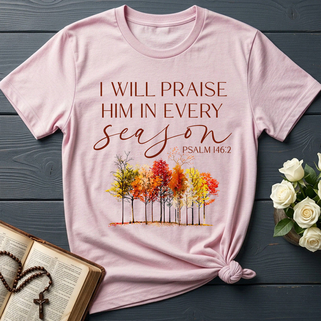 I Will Praise Him In Every Season Psalm 146.2 34