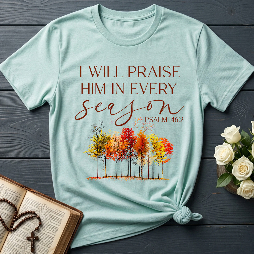 I Will Praise Him In Every Season Psalm 146.2 34