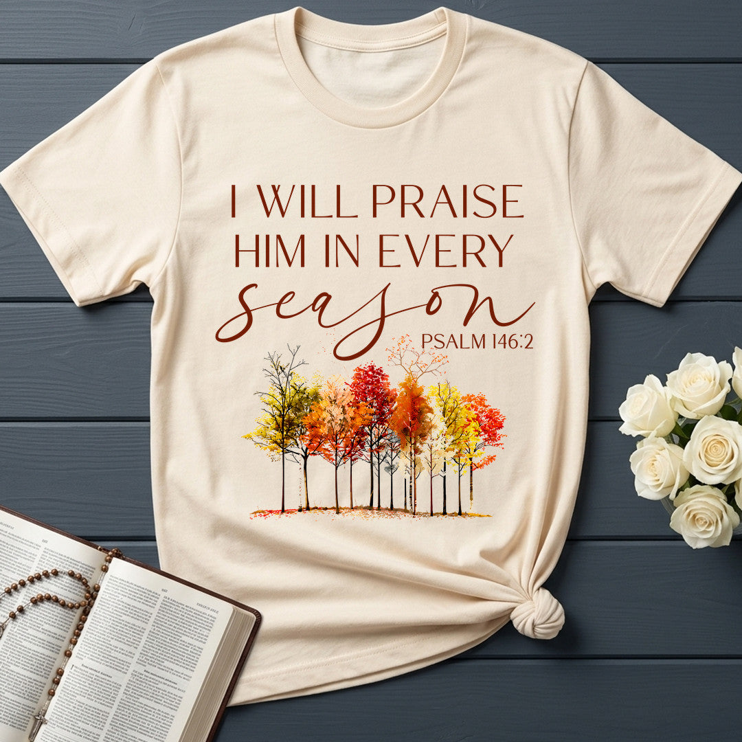 I Will Praise Him In Every Season Psalm 146.2 34