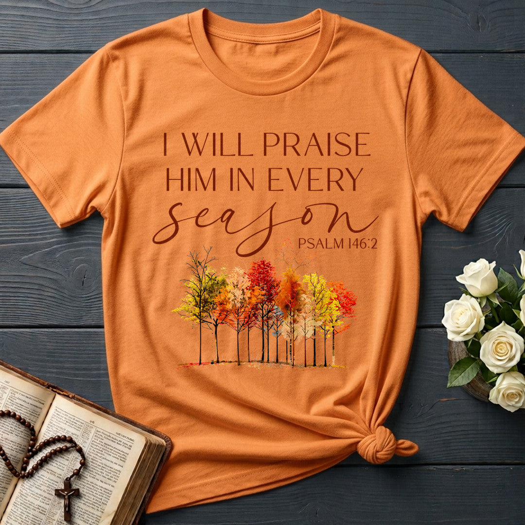 I Will Praise Him In Every Season Psalm 146.2 34