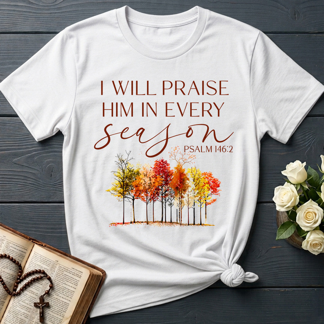 I Will Praise Him In Every Season Psalm 146.2 34
