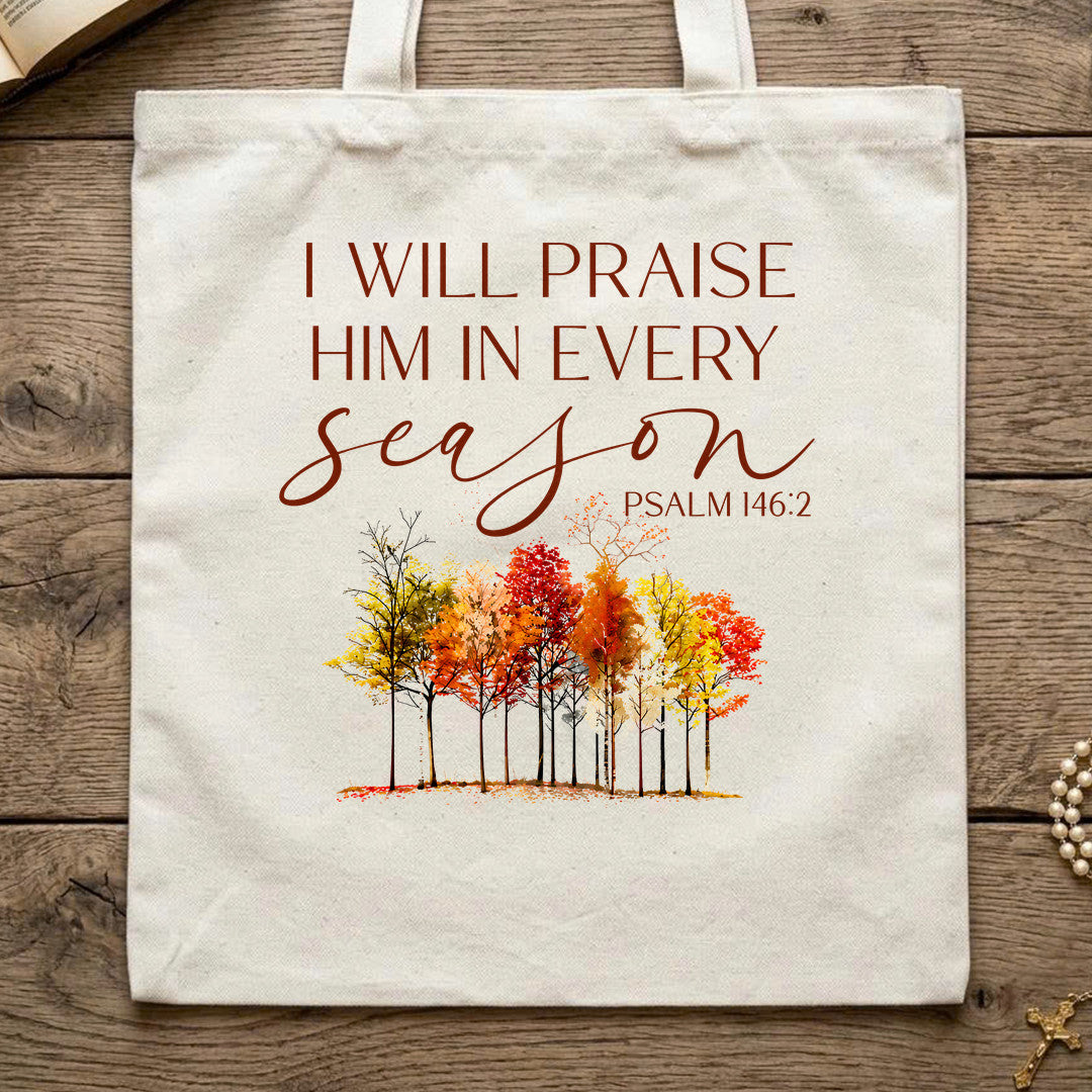 I Will Praise Him In Every Season Psalm 146.2 34