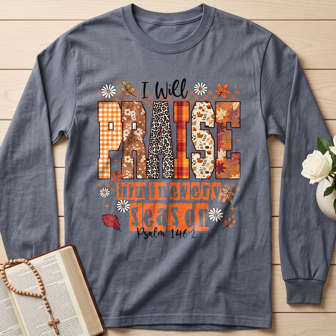 I Will Praise Him In Every Season Psalm 146.2 35