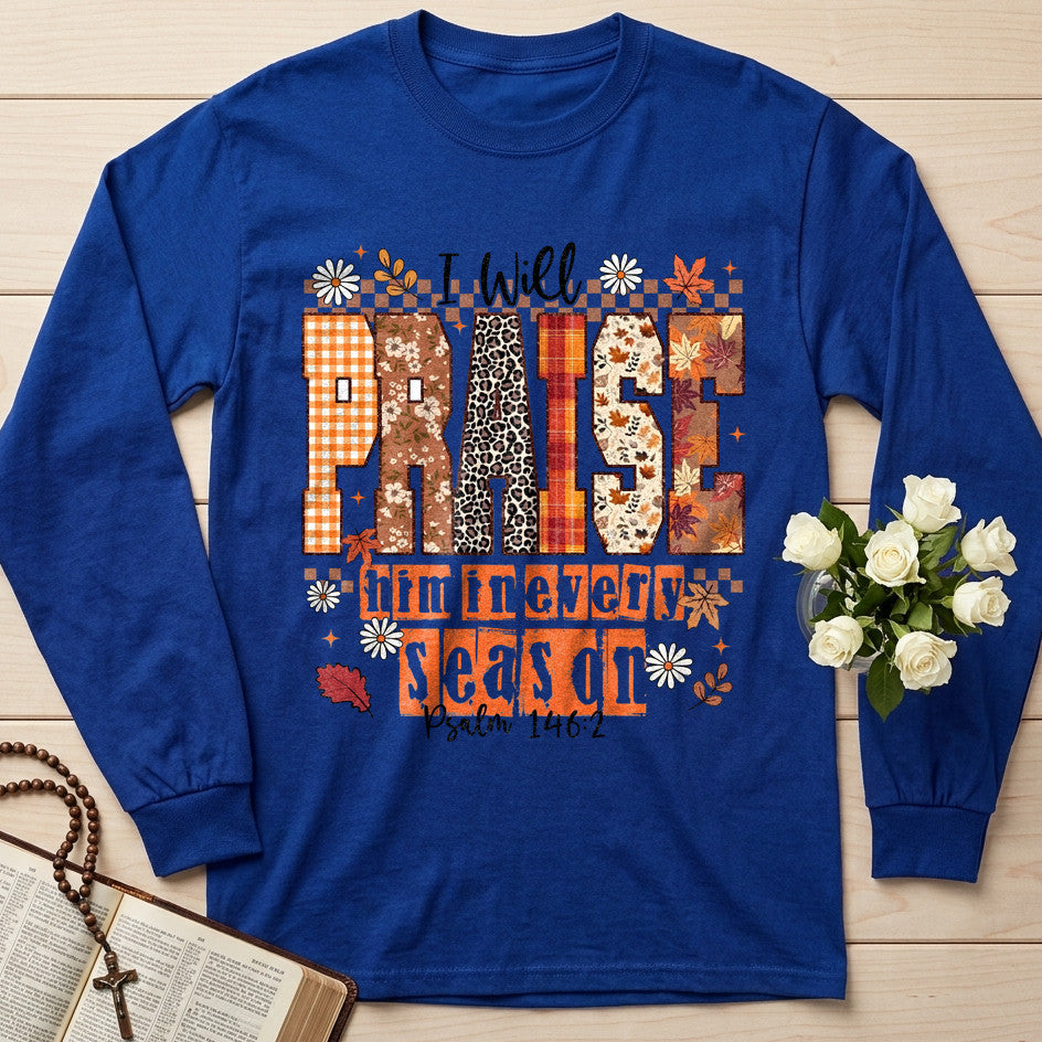 I Will Praise Him In Every Season Psalm 146.2 35