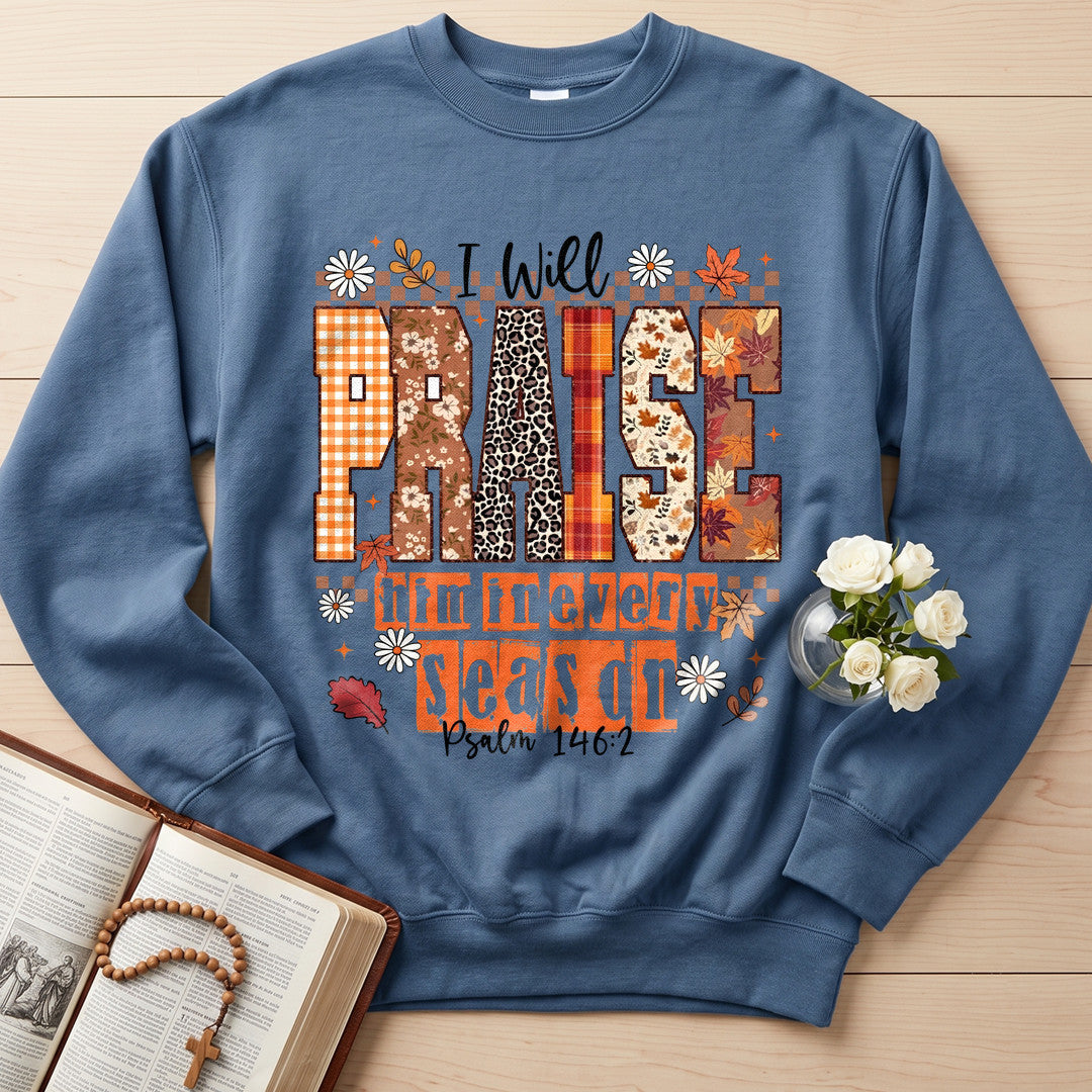 I Will Praise Him In Every Season Psalm 146.2 35