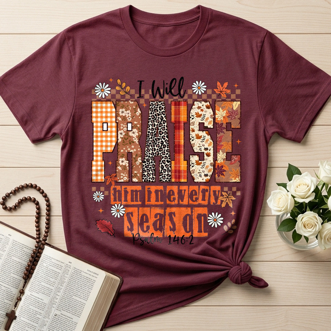 I Will Praise Him In Every Season Psalm 146.2 35