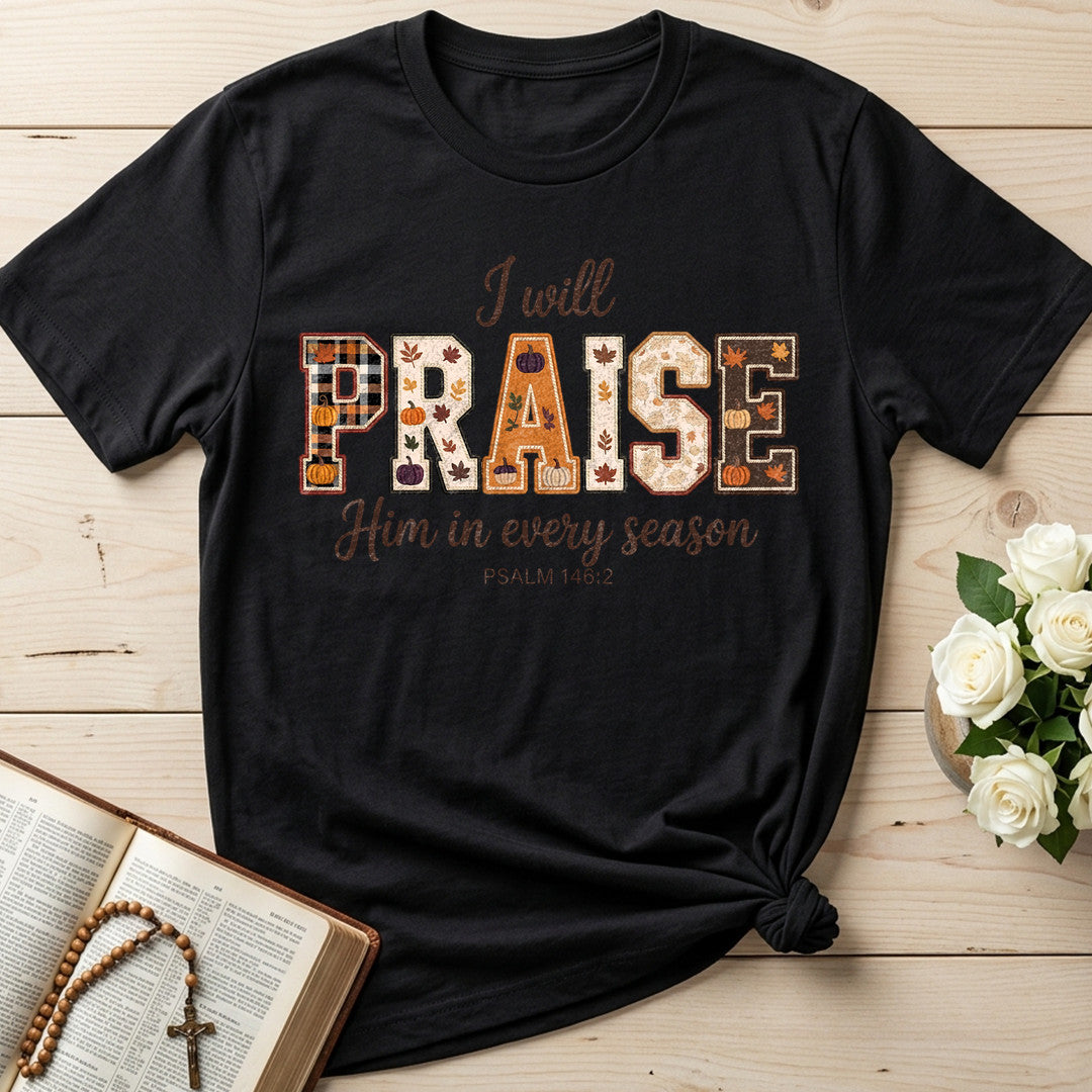 I Will Praise Him In Every Season Psalm 146.2 36