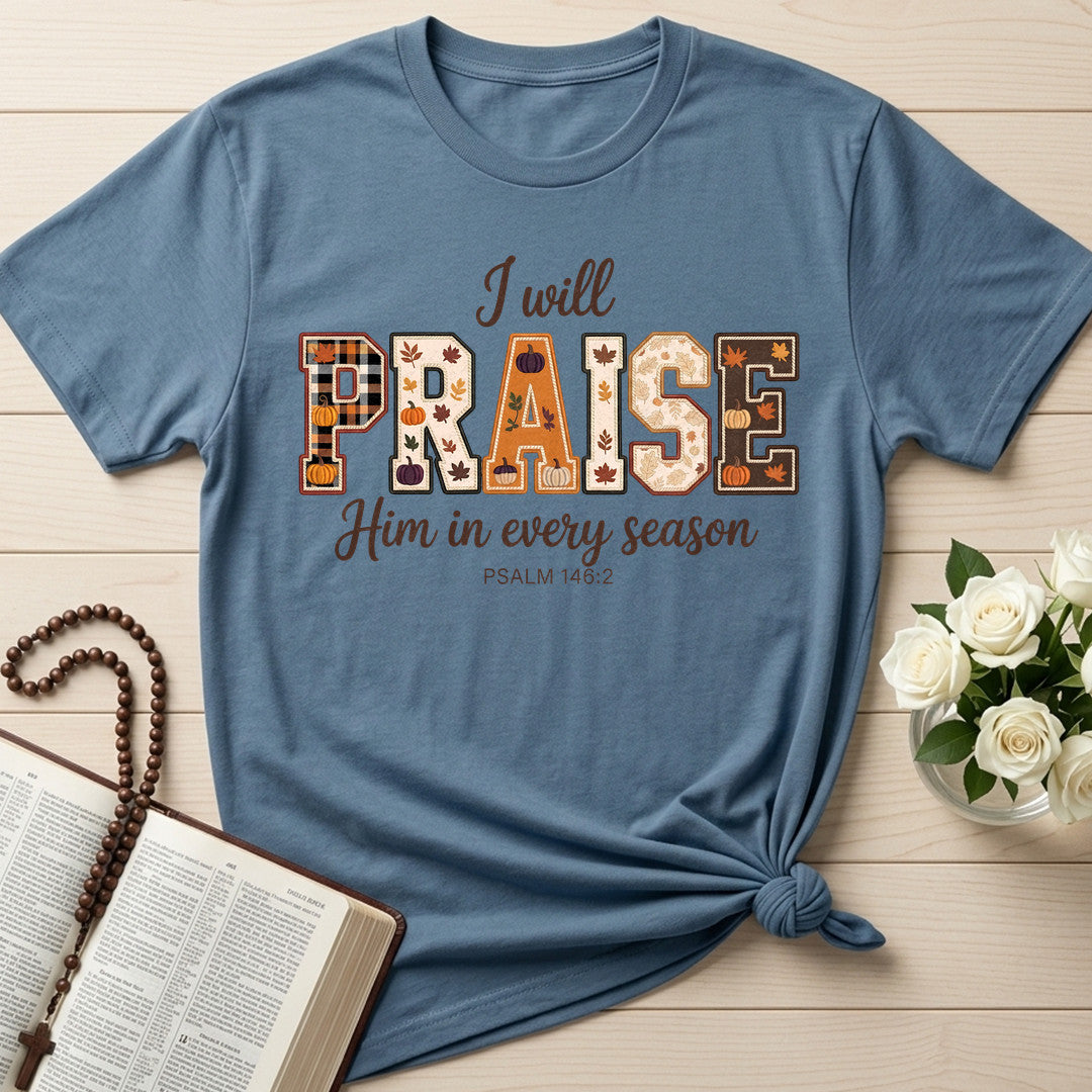 I Will Praise Him In Every Season Psalm 146.2 36
