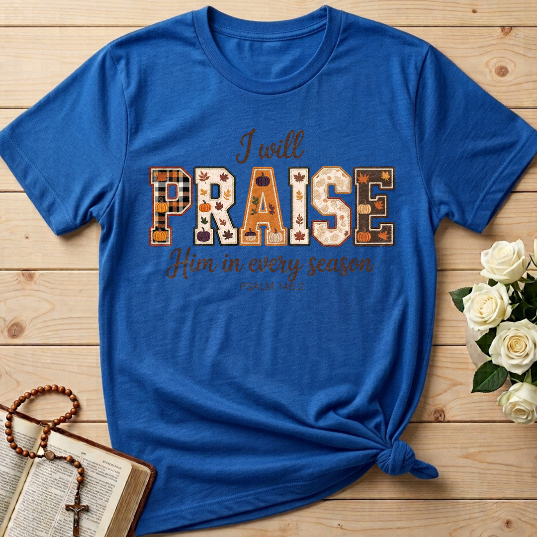 I Will Praise Him In Every Season Psalm 146.2 36