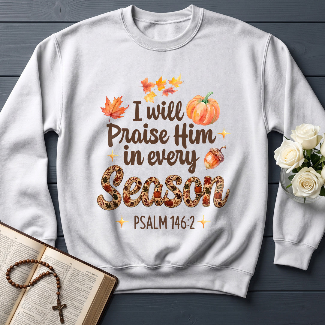 I Will Praise Him In Every Season Psalm 146.2 37