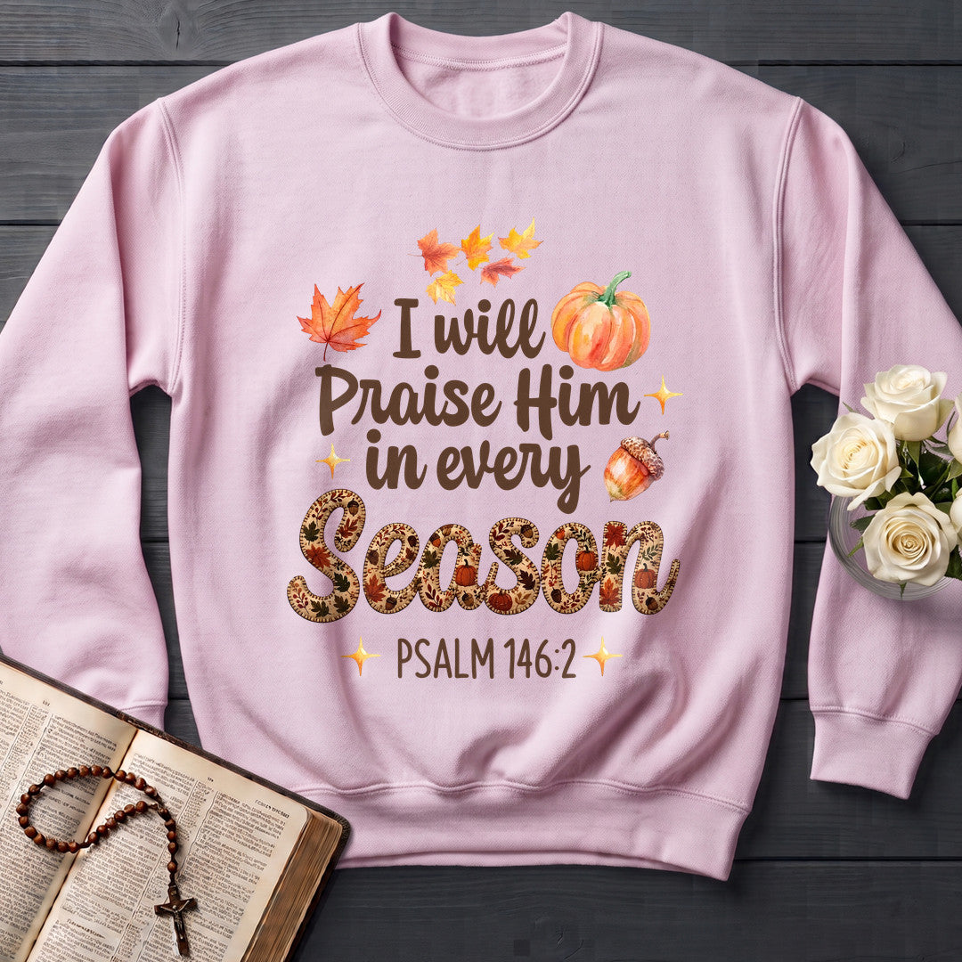 I Will Praise Him In Every Season Psalm 146.2 37