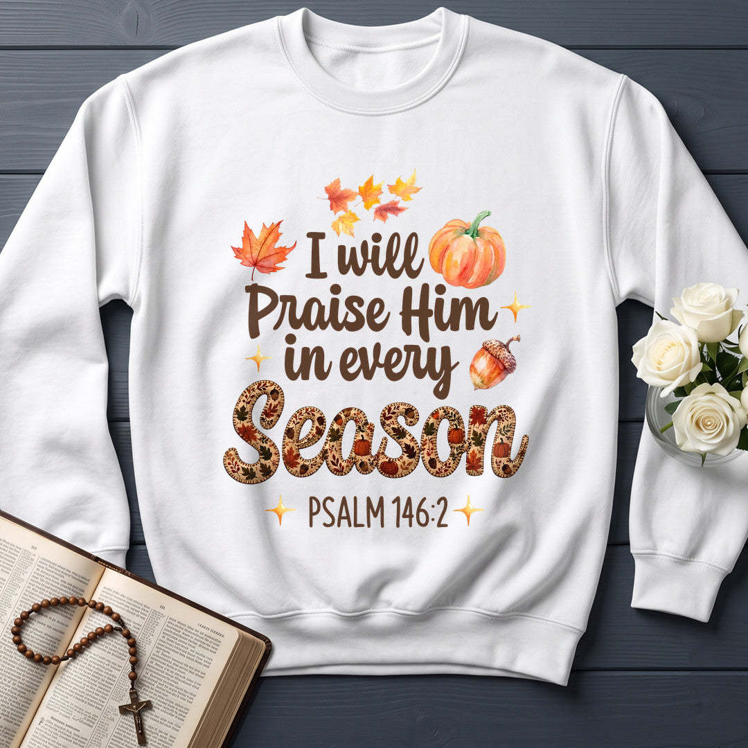 I Will Praise Him In Every Season Psalm 146.2 37