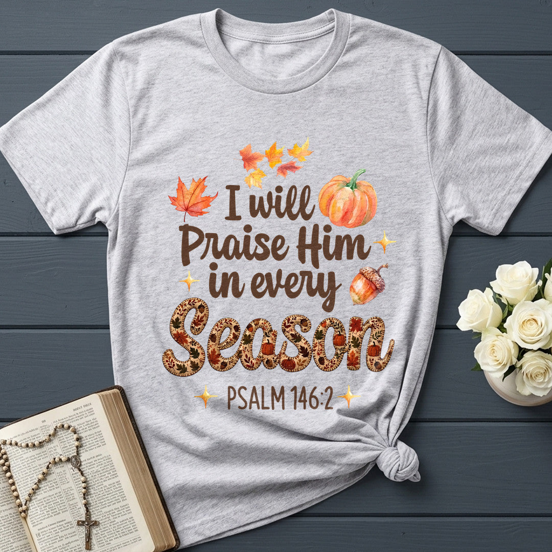 I Will Praise Him In Every Season Psalm 146.2 37
