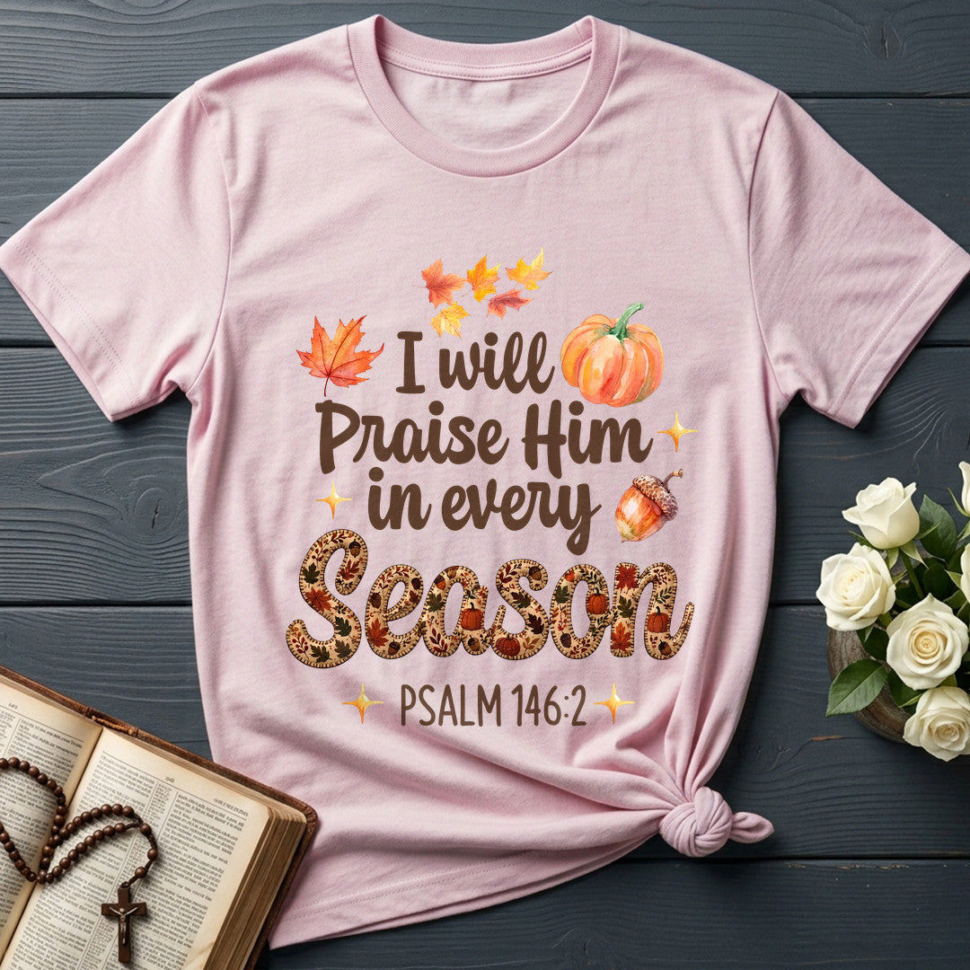 I Will Praise Him In Every Season Psalm 146.2 37