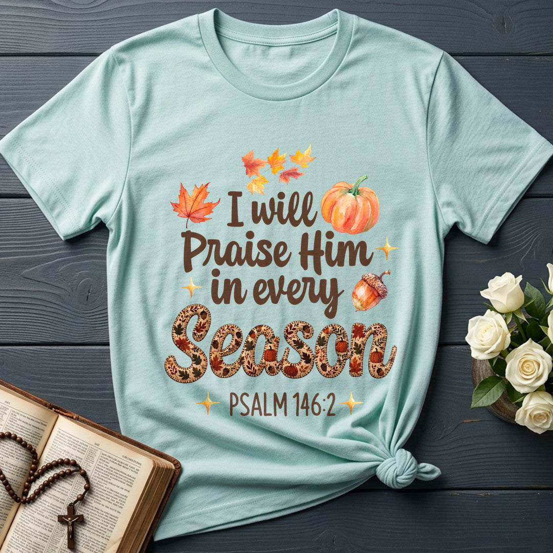 I Will Praise Him In Every Season Psalm 146.2 37