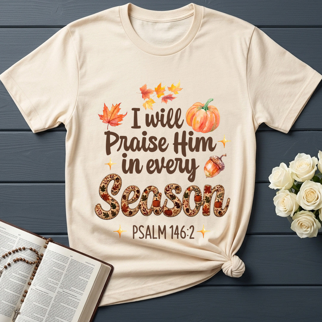 I Will Praise Him In Every Season Psalm 146.2 37
