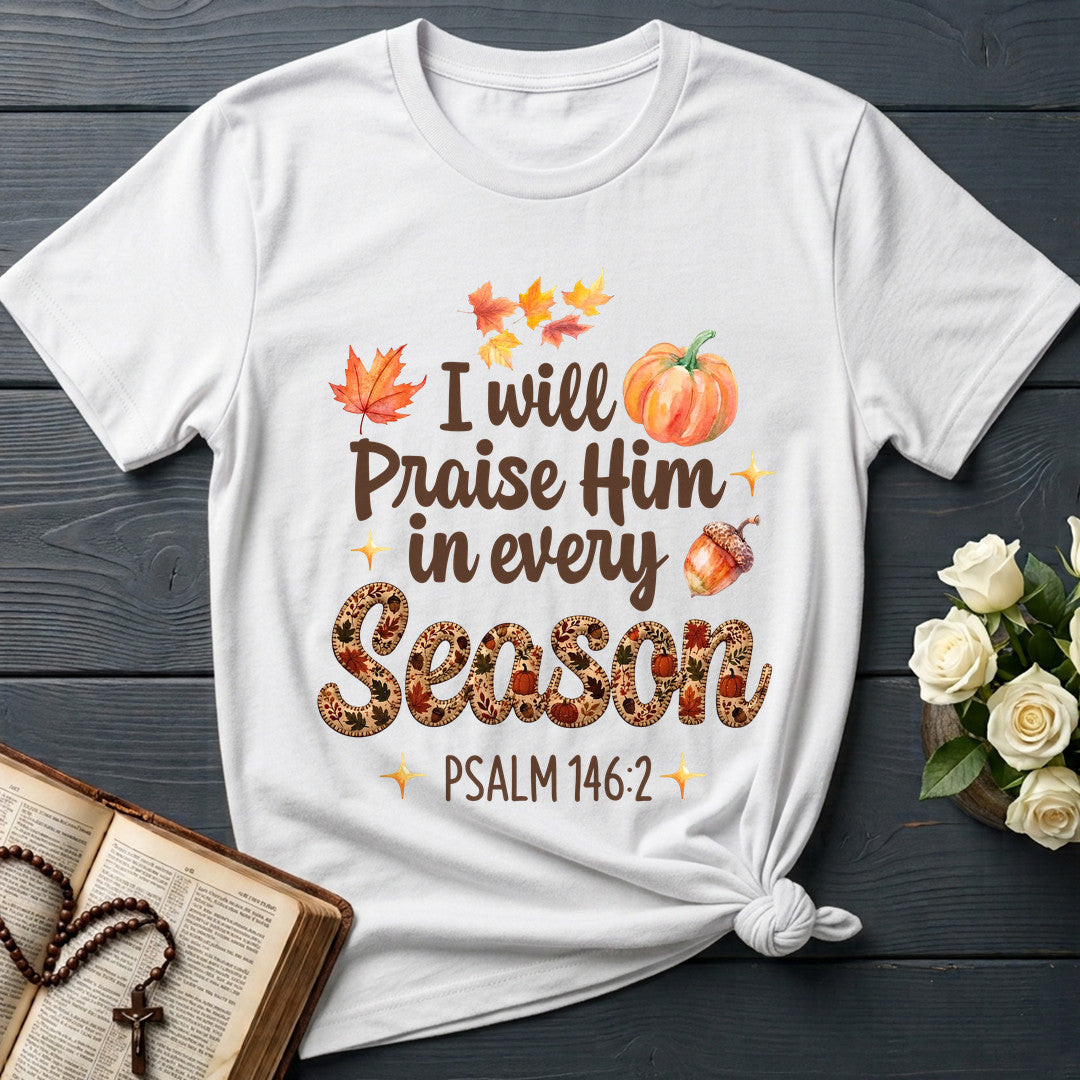I Will Praise Him In Every Season Psalm 146.2 37