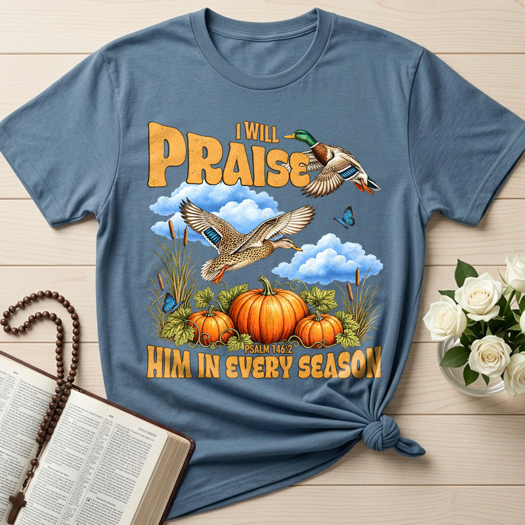 I Will Praise Him In Every Season Psalm 146.2 38