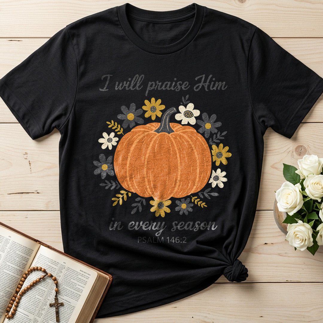 I Will Praise Him In Every Season Psalm 146.2 39