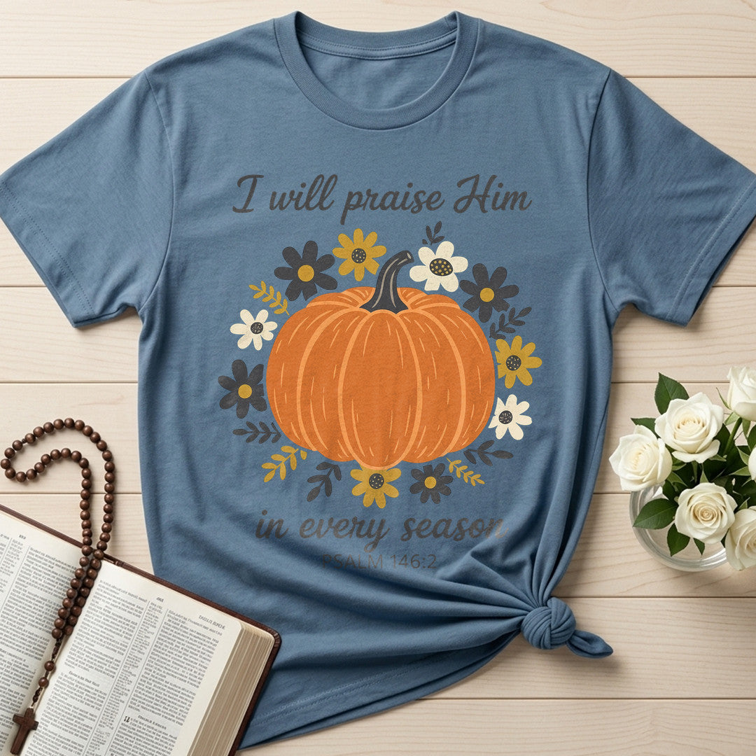 I Will Praise Him In Every Season Psalm 146.2 39