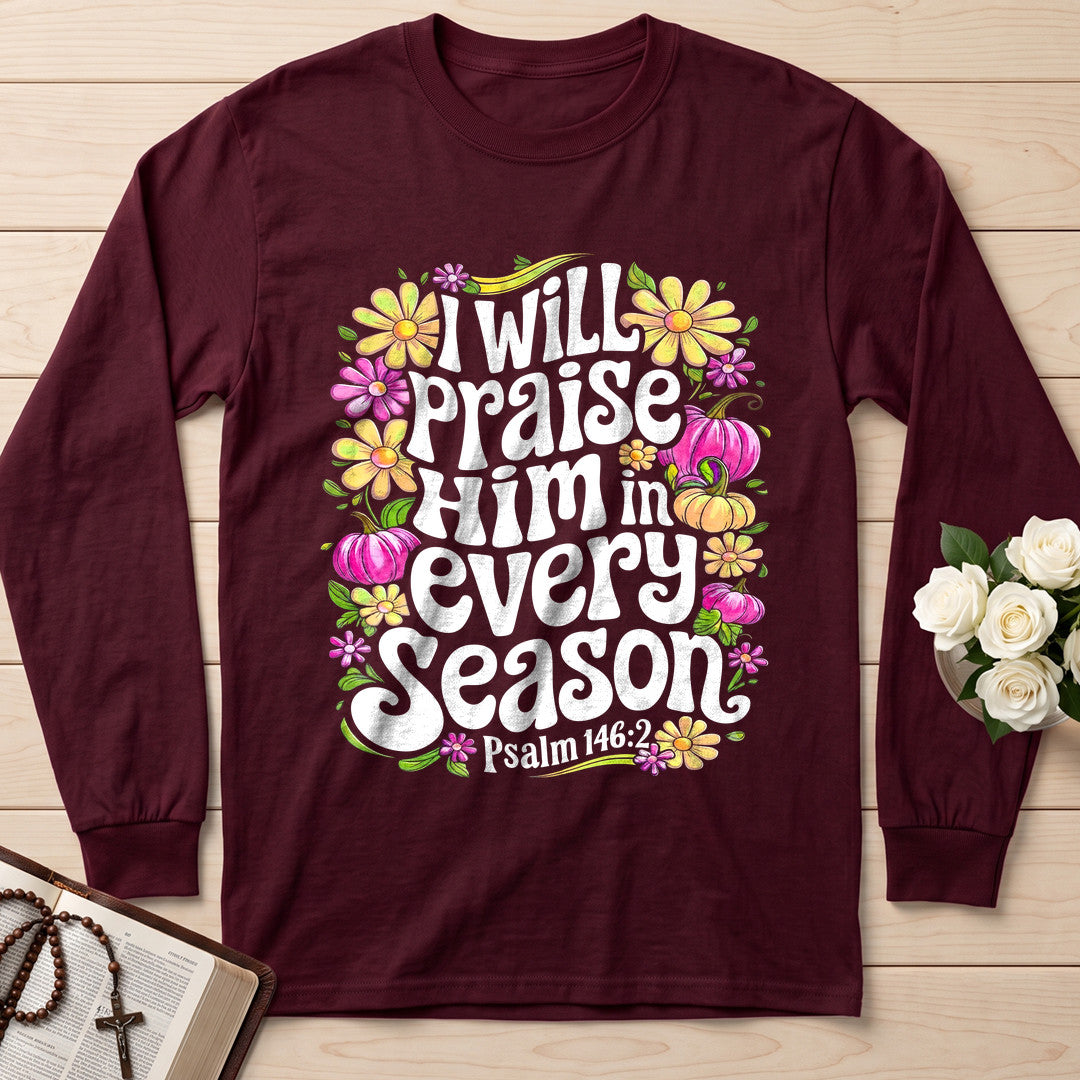 I Will Praise Him In Every Season Psalm 146.2 40