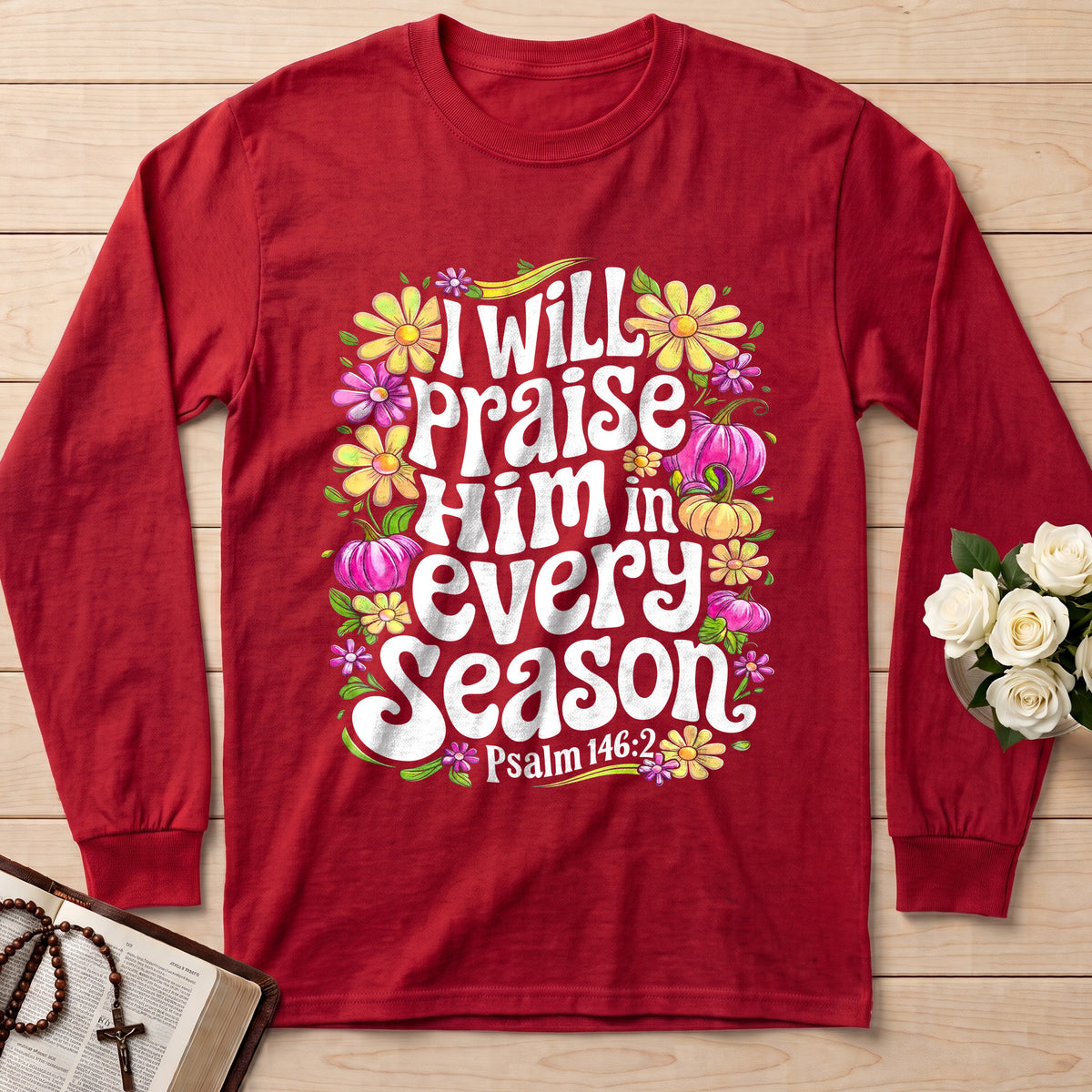 I Will Praise Him In Every Season Psalm 146.2 40