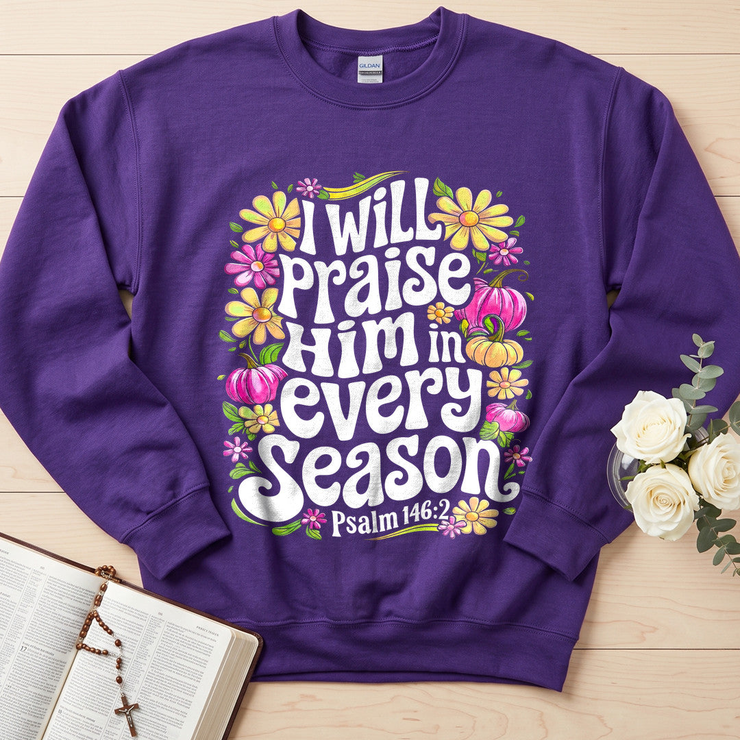 I Will Praise Him In Every Season Psalm 146.2 40