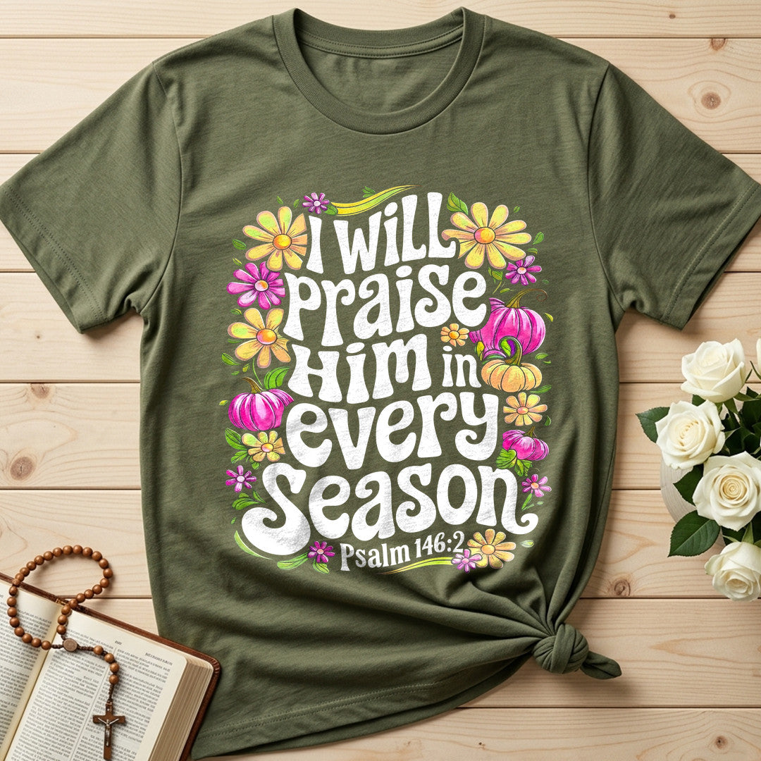 I Will Praise Him In Every Season Psalm 146.2 40
