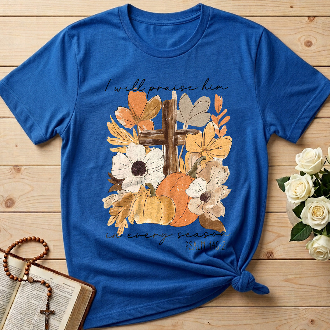 I Will Praise Him In Every Season Psalm 146.2 41