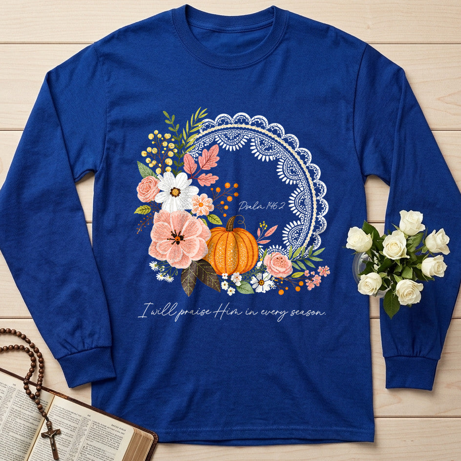 I Will Praise Him In Every Season Psalm 146.2 42