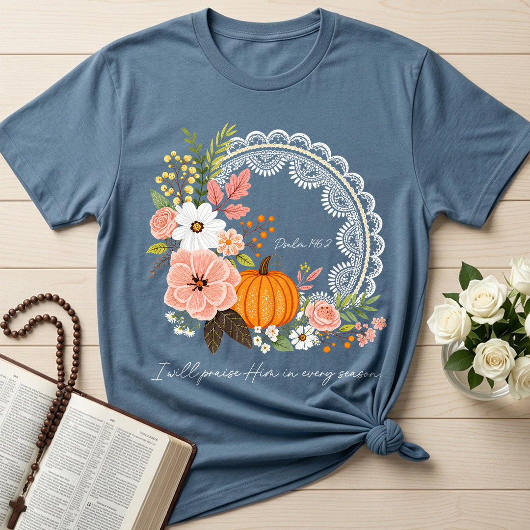 I Will Praise Him In Every Season Psalm 146.2 42