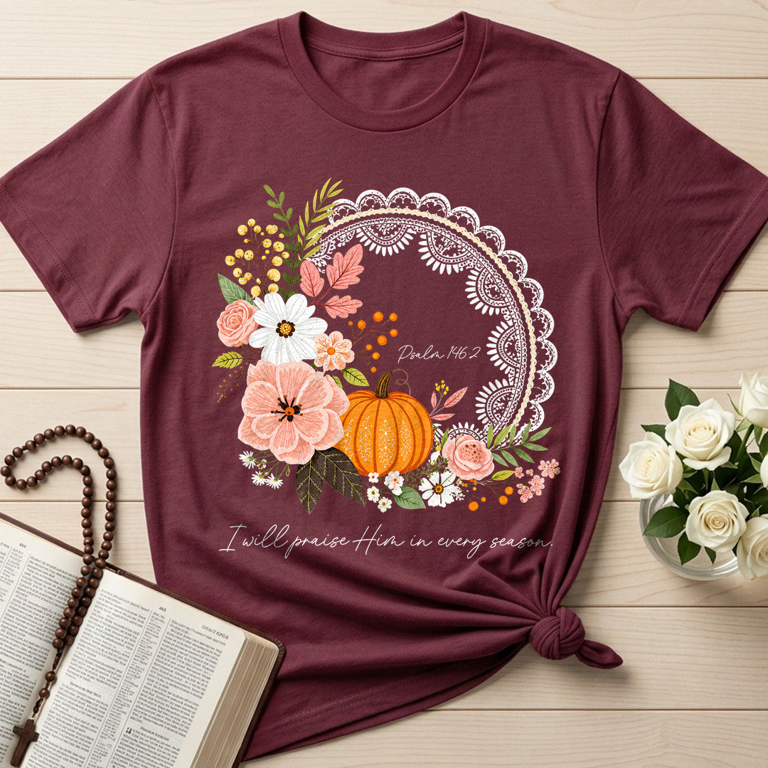 I Will Praise Him In Every Season Psalm 146.2 42