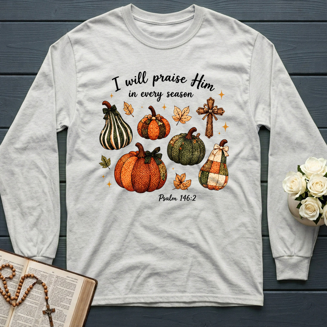 I Will Praise Him In Every Season Psalm 146.2 46