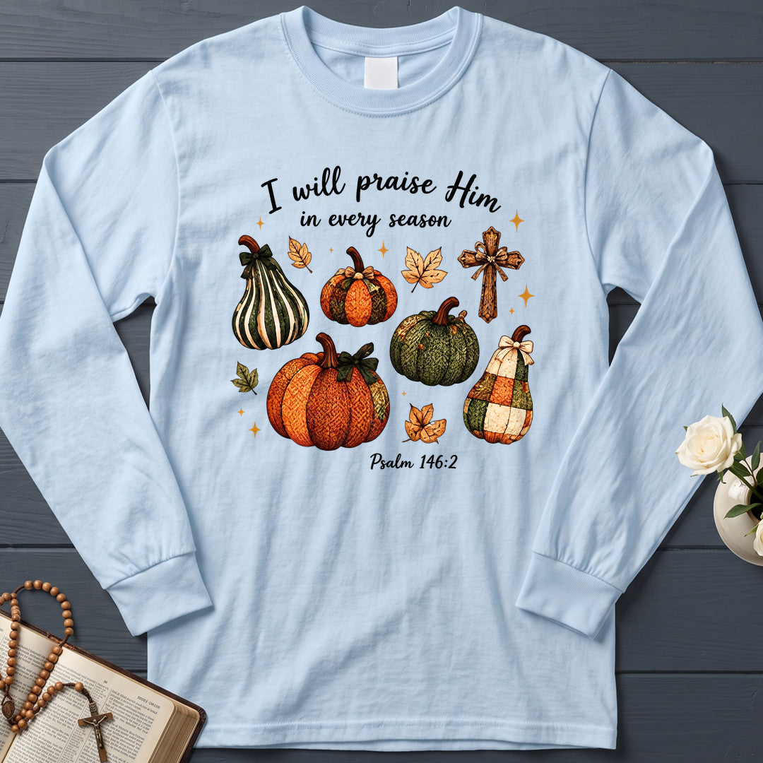 I Will Praise Him In Every Season Psalm 146.2 46