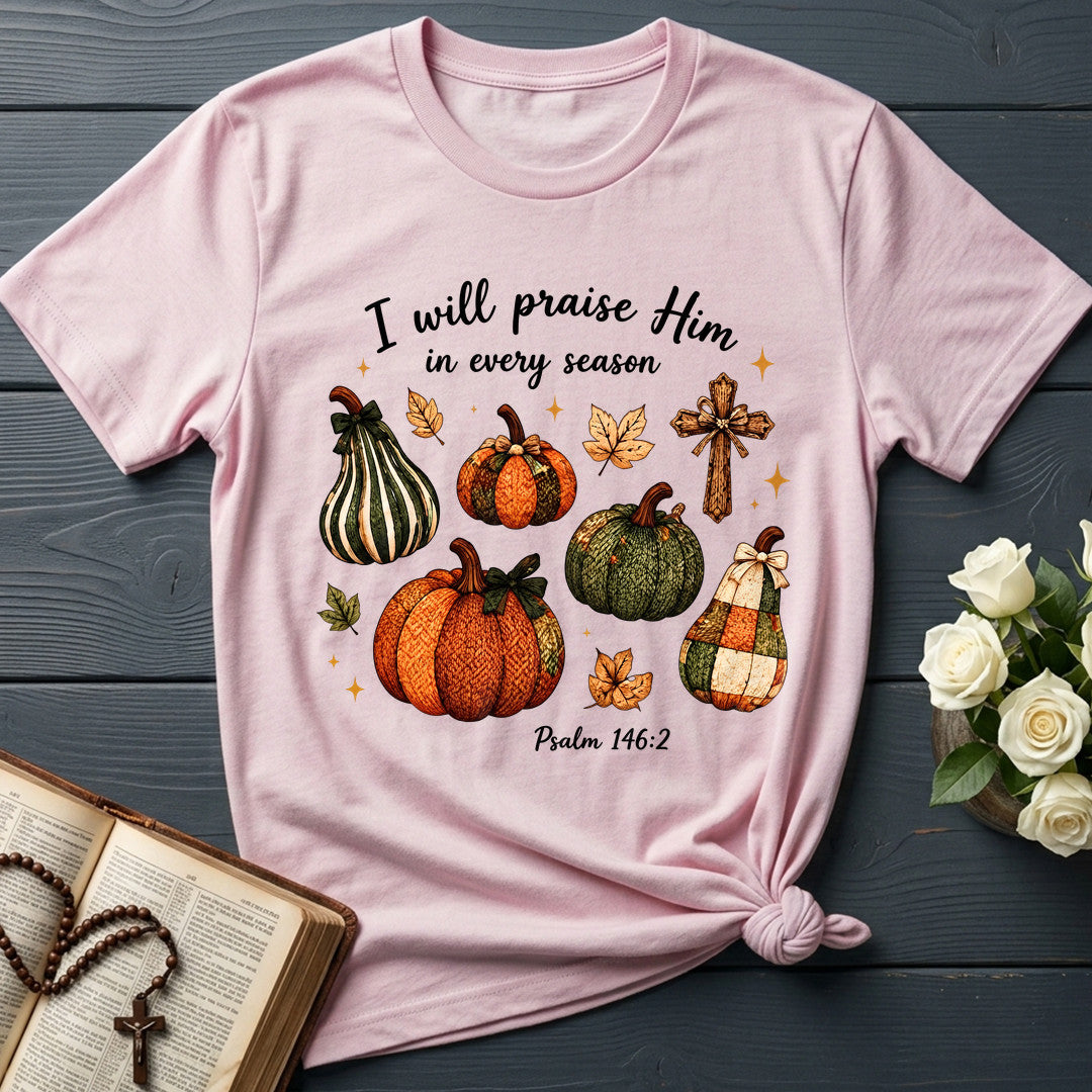 I Will Praise Him In Every Season Psalm 146.2 46