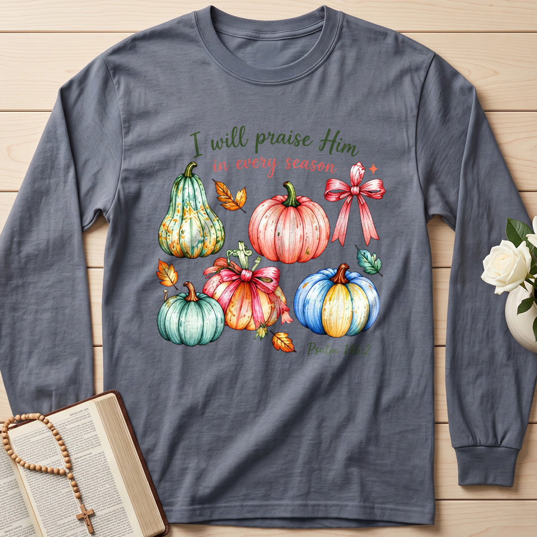 I Will Praise Him In Every Season Psalm 146.2 47