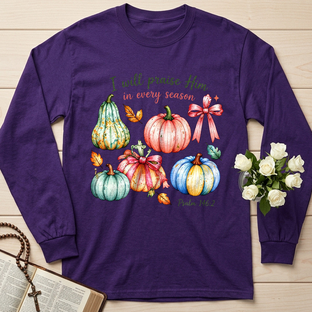 I Will Praise Him In Every Season Psalm 146.2 47
