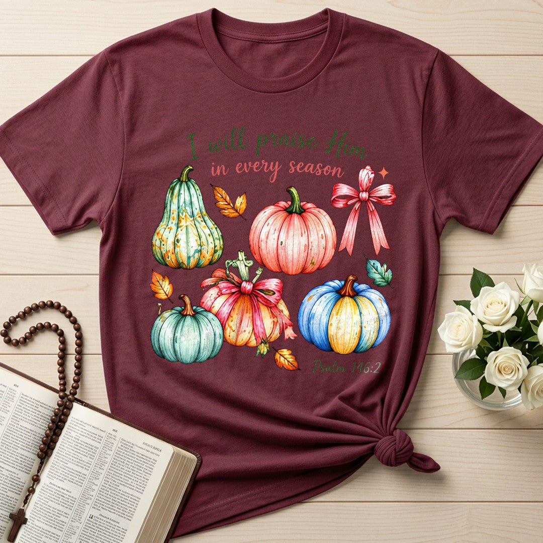 I Will Praise Him In Every Season Psalm 146.2 47