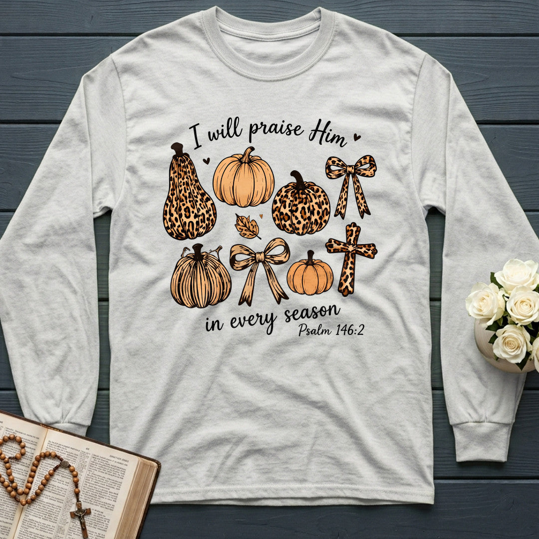 I Will Praise Him In Every Season Psalm 146.2 48
