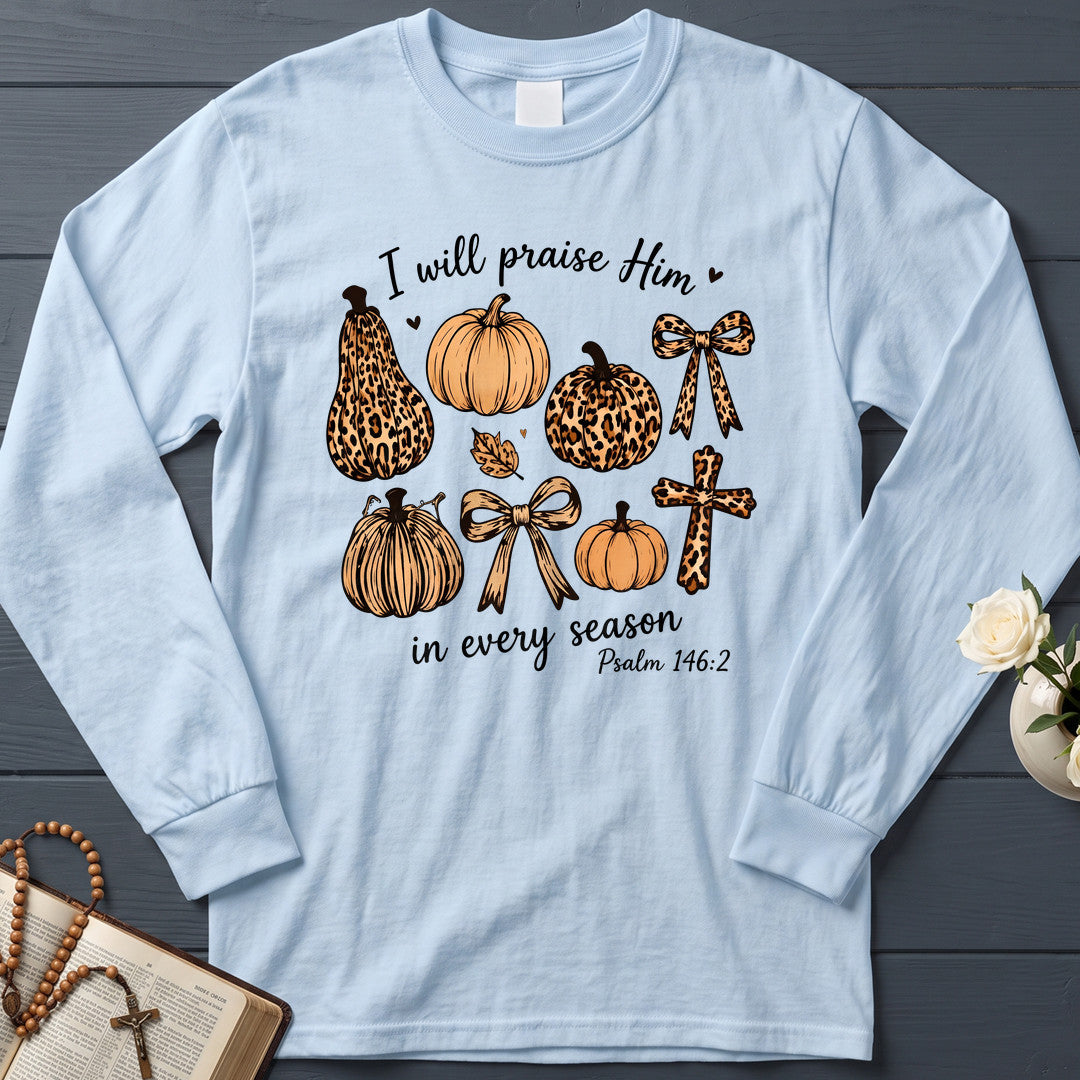 I Will Praise Him In Every Season Psalm 146.2 48