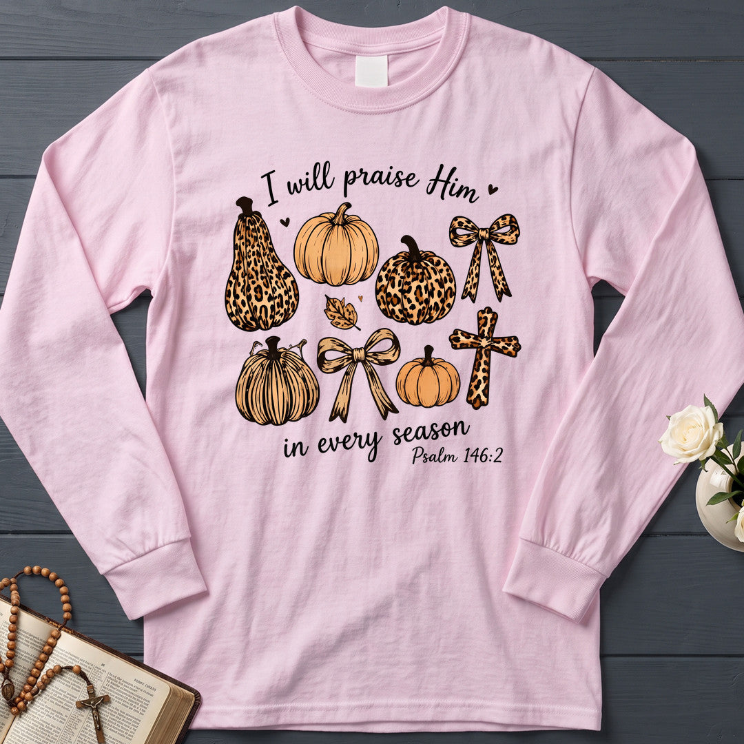 I Will Praise Him In Every Season Psalm 146.2 48